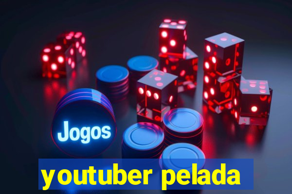 youtuber pelada